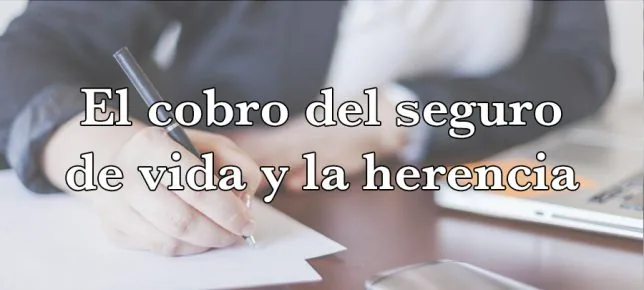 ¿Te preocupa el impuesto de sucesiones? te explicamos como un seguro de vida puede ayudarte.